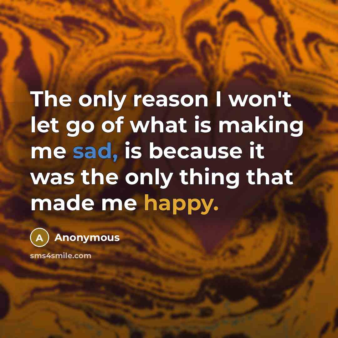 “The only reason I won't let go of what is…” quote by Anonymous