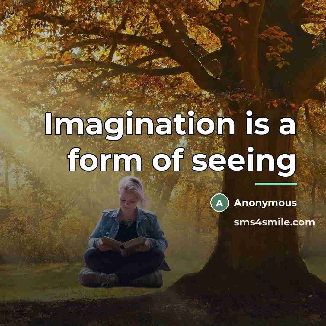 “Imagination is a form of seeing…” quote by Anonymous