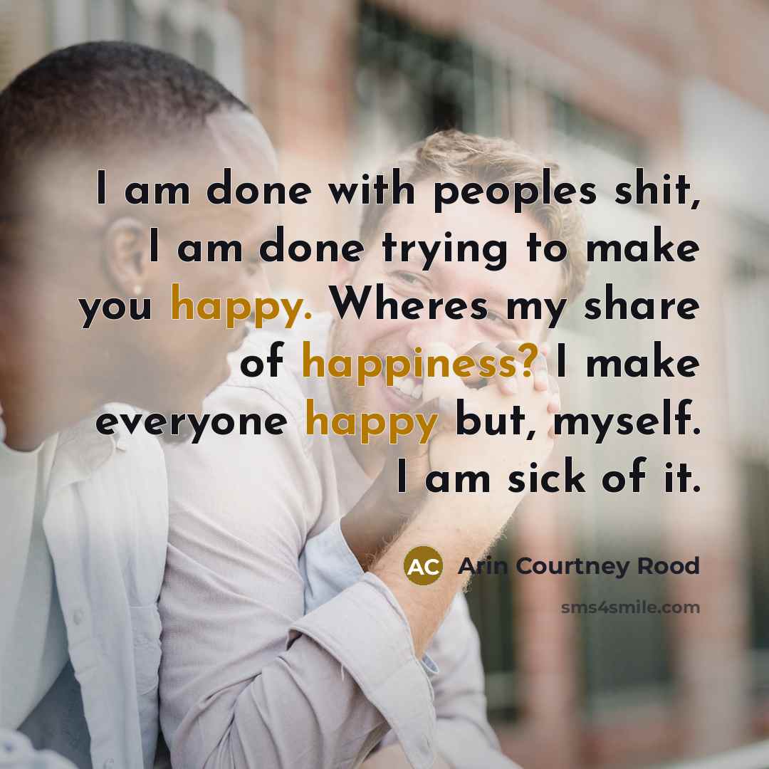 “I am done with peoples shit, I am done trying…” quote by Arin Courtney Rood