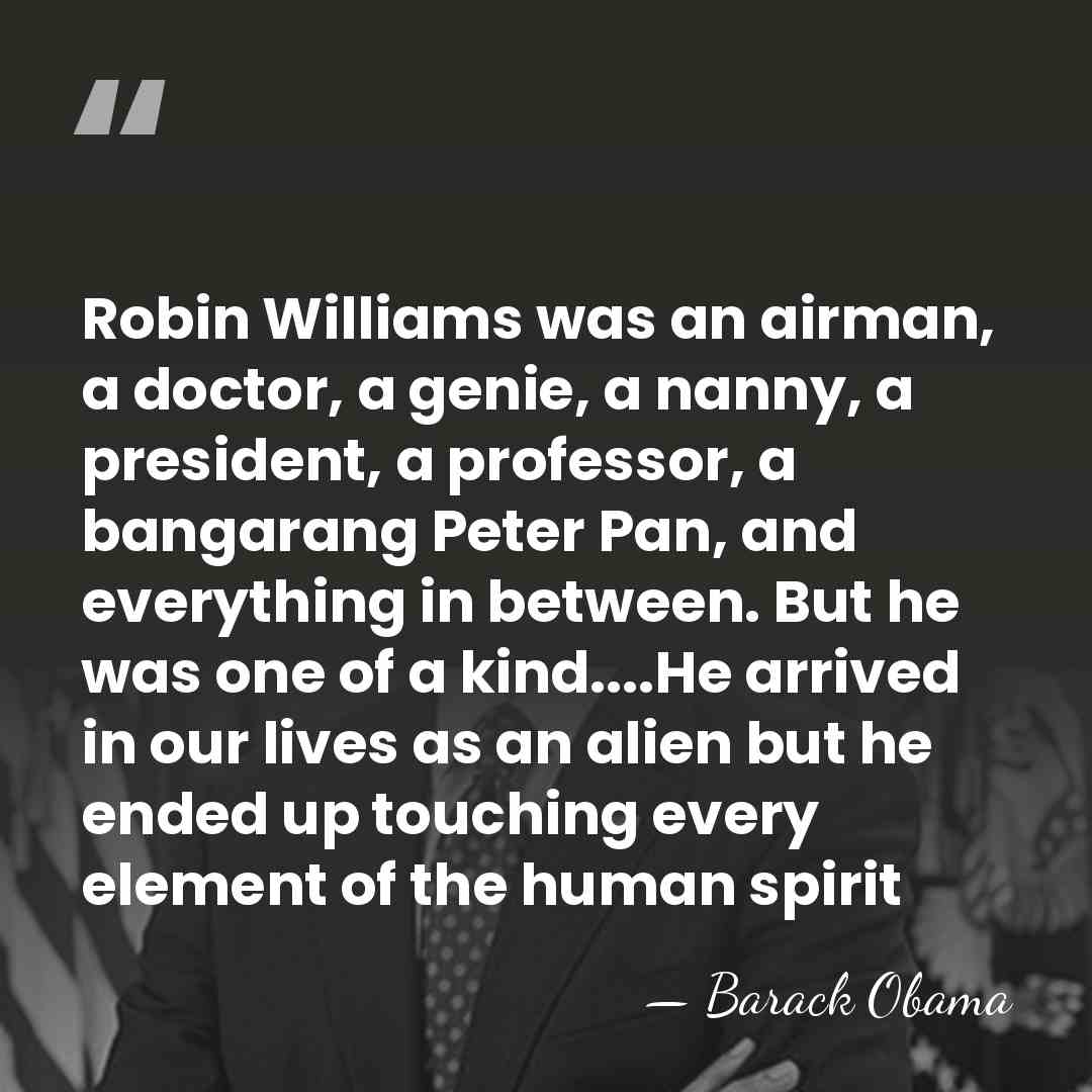 Robin Williams was an airman, a doctor, a genie, a nanny, a&hellip; - Barack Obama