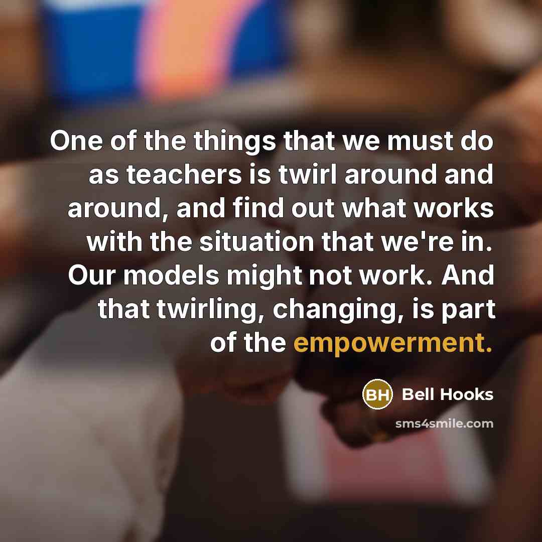 “One of the things that we must do as teachers…” quote by Bell Hooks