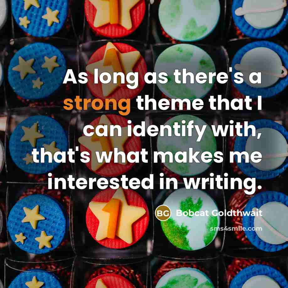 “As long as there's a strong theme that I can…” quote by Bobcat Goldthwait