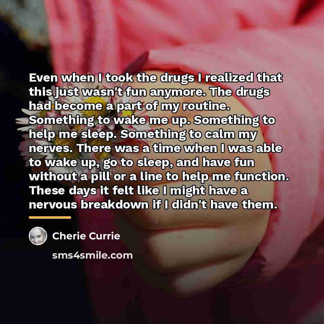 “Even when I took the drugs I realized that this…” quote by Cherie Currie