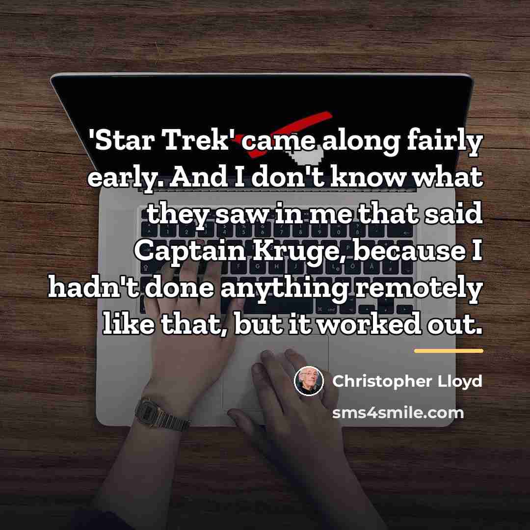 “'Star Trek' came along fairly early. And I don't know…” quote by Christopher Lloyd