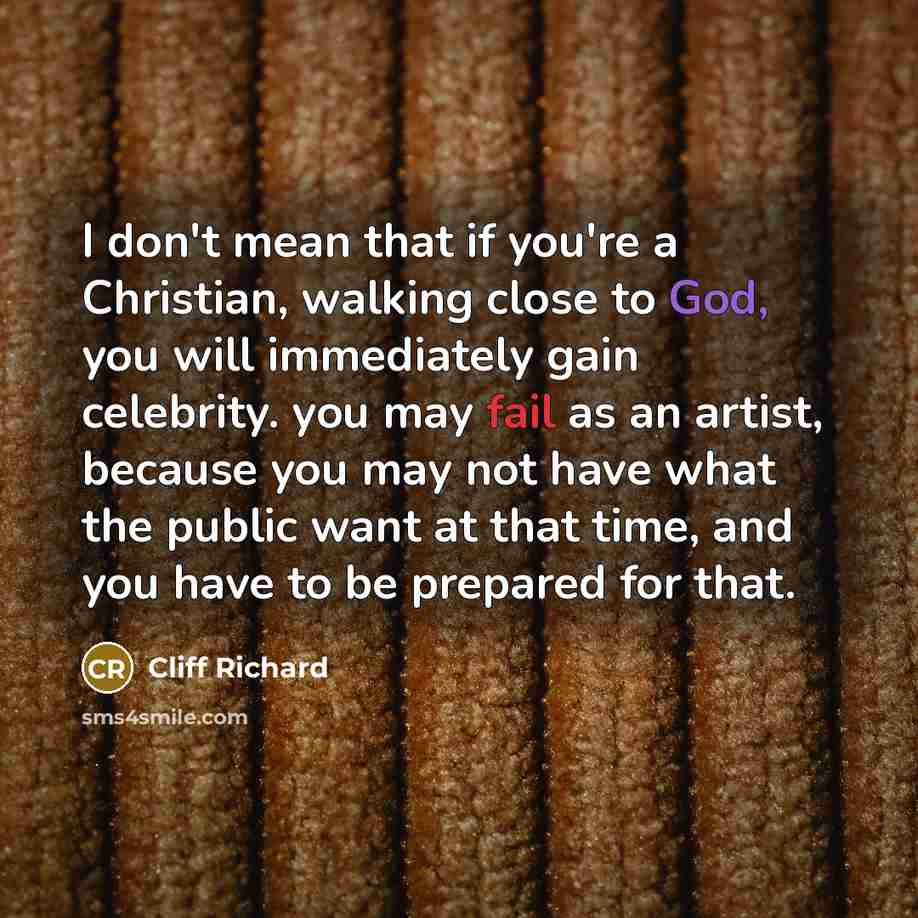 “I don't mean that if you're a Christian, walking close…” quote by Cliff Richard
