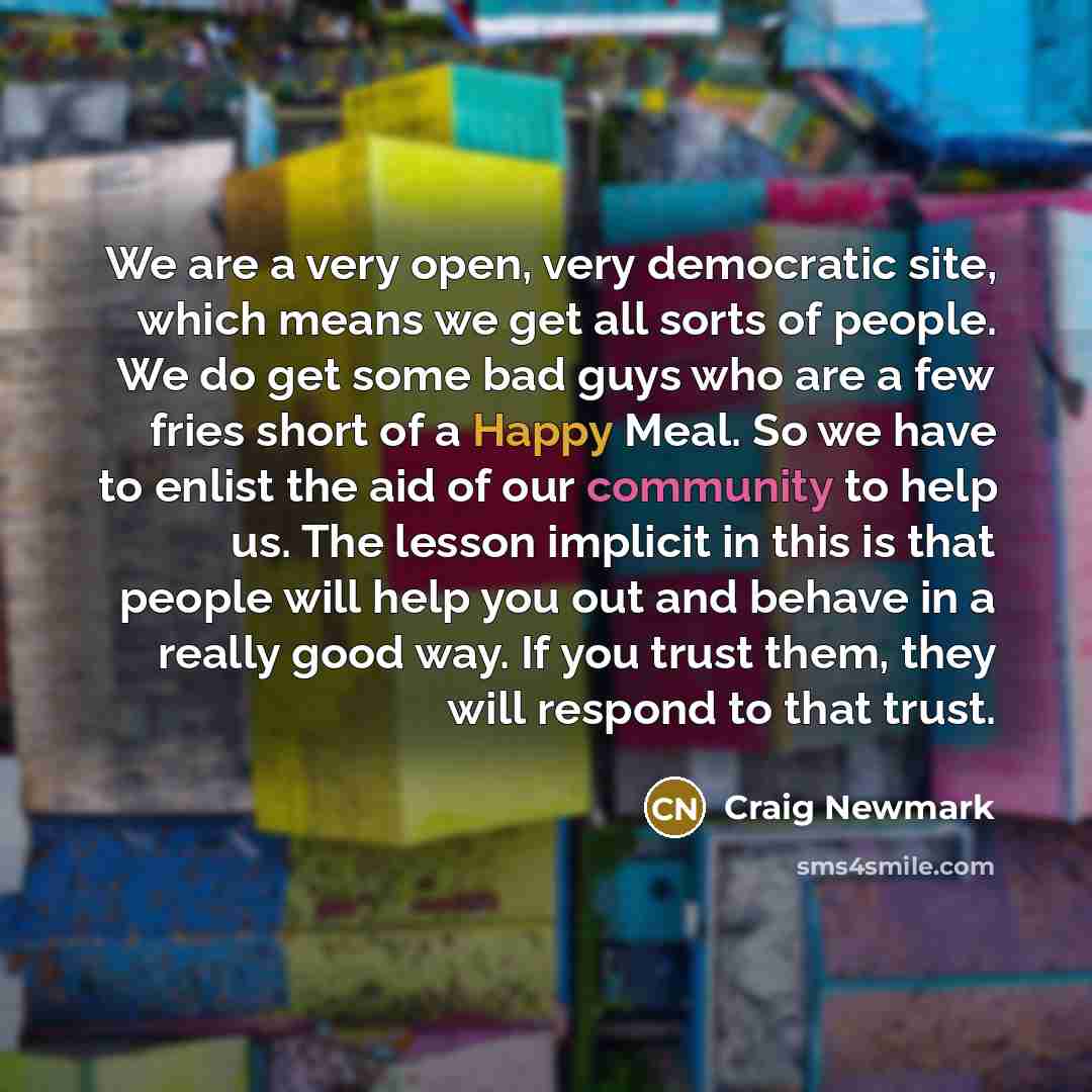 “We are a very open, very democratic site, which means…” quote by Craig Newmark