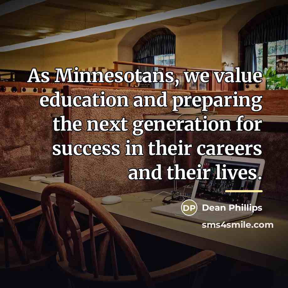 “As Minnesotans, we value education and preparing the next generation…” quote by Dean Phillips