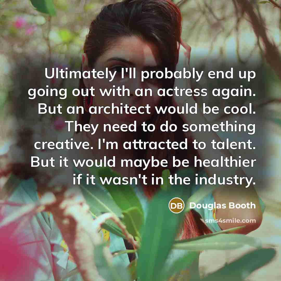 “Ultimately I'll probably end up going out with an actress…” quote by Douglas Booth