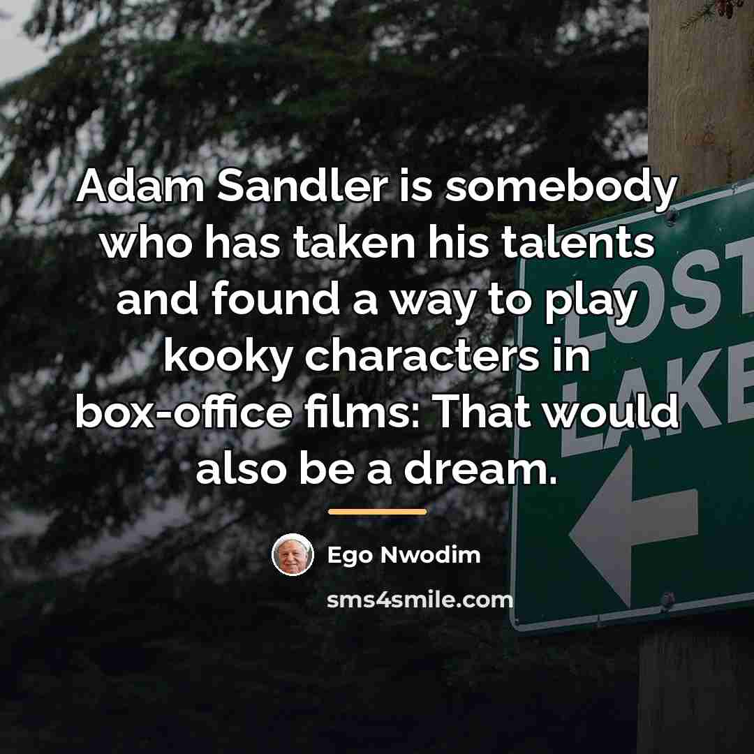 “Adam Sandler is somebody who has taken his talents and…” quote by Ego Nwodim