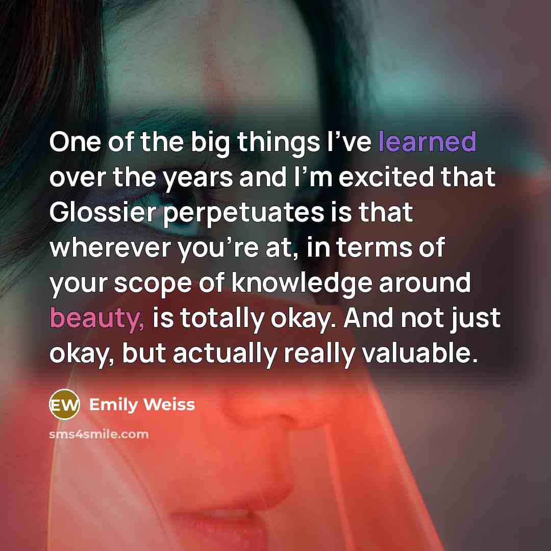 “One of the big things I've learned over the years…” quote by Emily Weiss