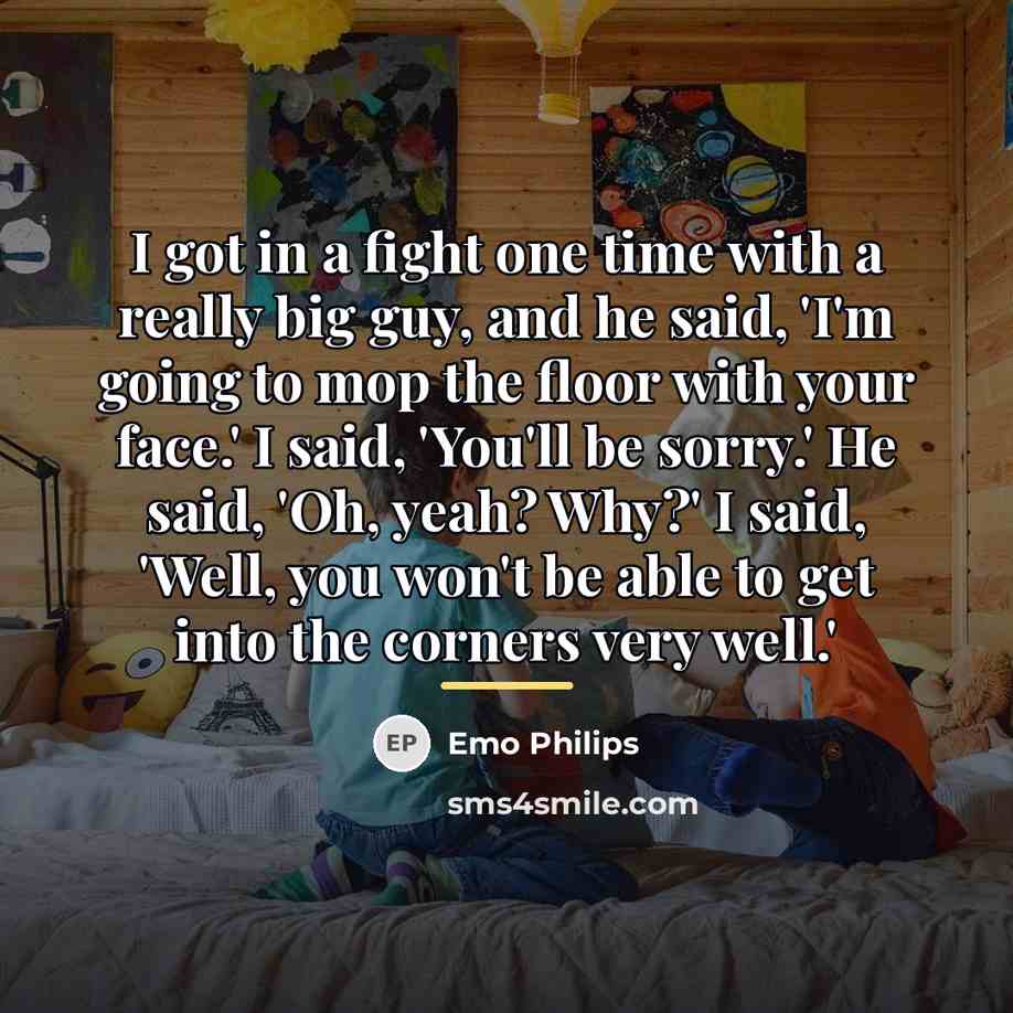 “I got in a fight one time with a really…” quote by Emo Philips