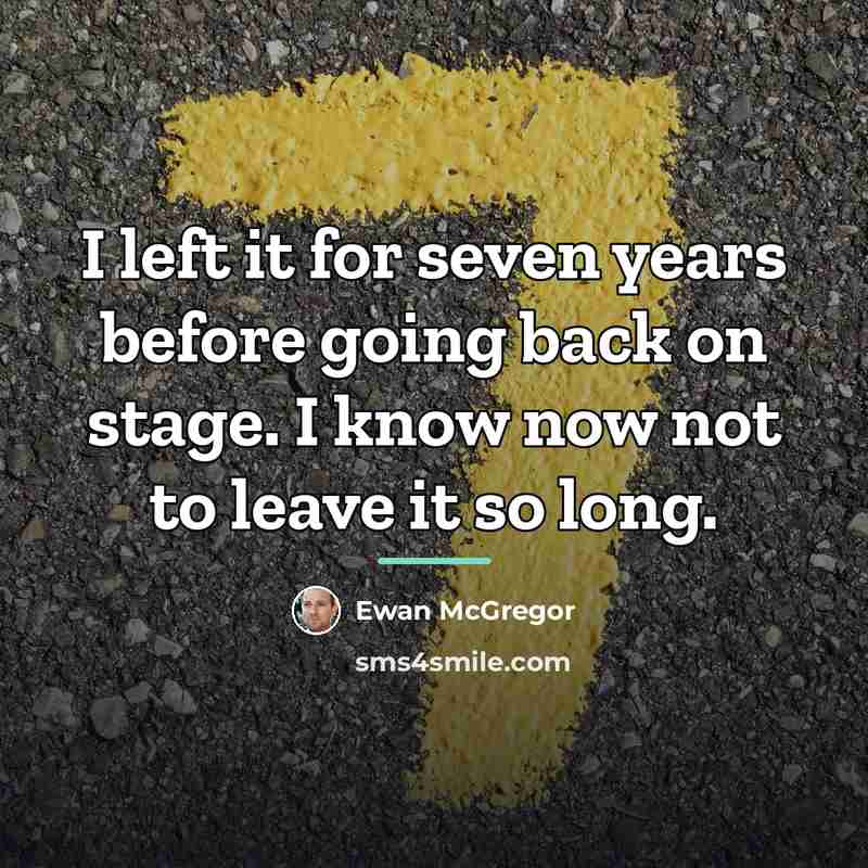 “I left it for seven years before going back on…” quote by Ewan McGregor