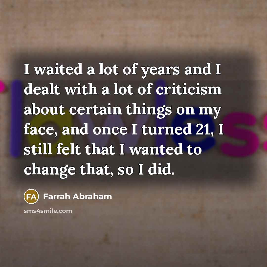 “I waited a lot of years and I dealt with…” quote by Farrah Abraham