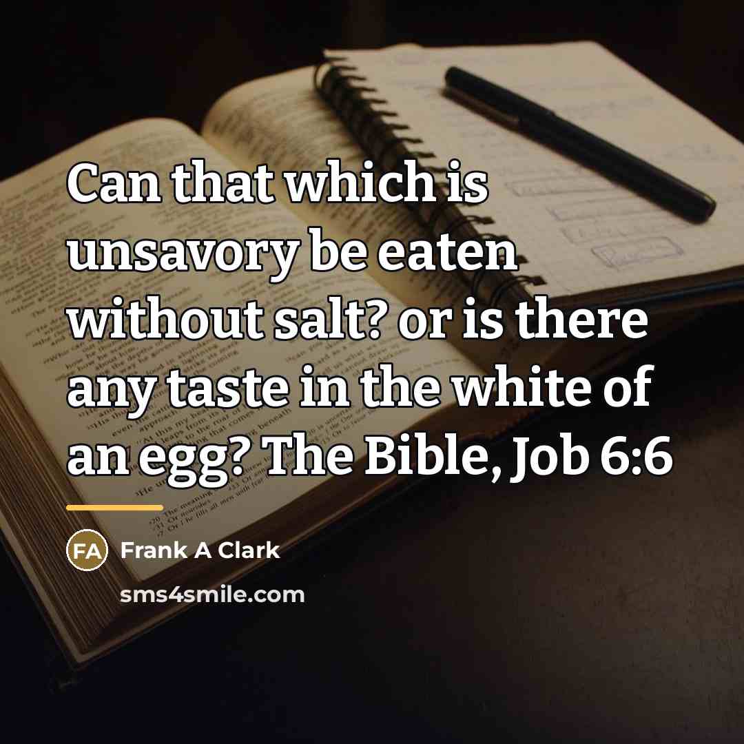 “Can that which is unsavory be eaten without salt? or…” quote by Frank A Clark