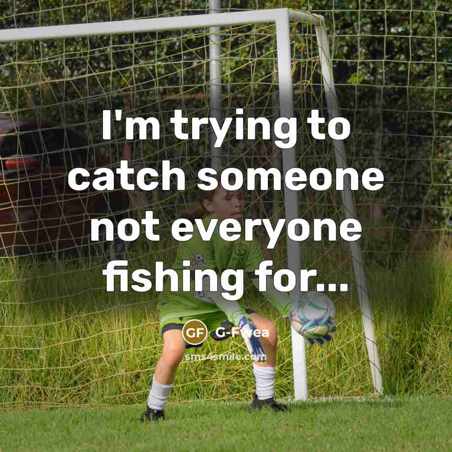 “I'm trying to catch someone not everyone fishing for...” quote by G-Fwea