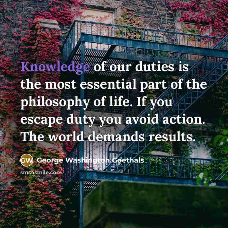 “Knowledge of our duties is the most essential part of…” quote by George Washington Goethals