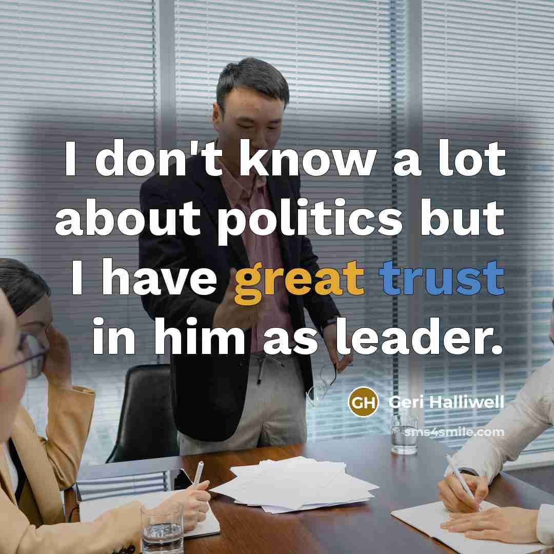 “I don't know a lot about politics but I have…” quote by Geri Halliwell