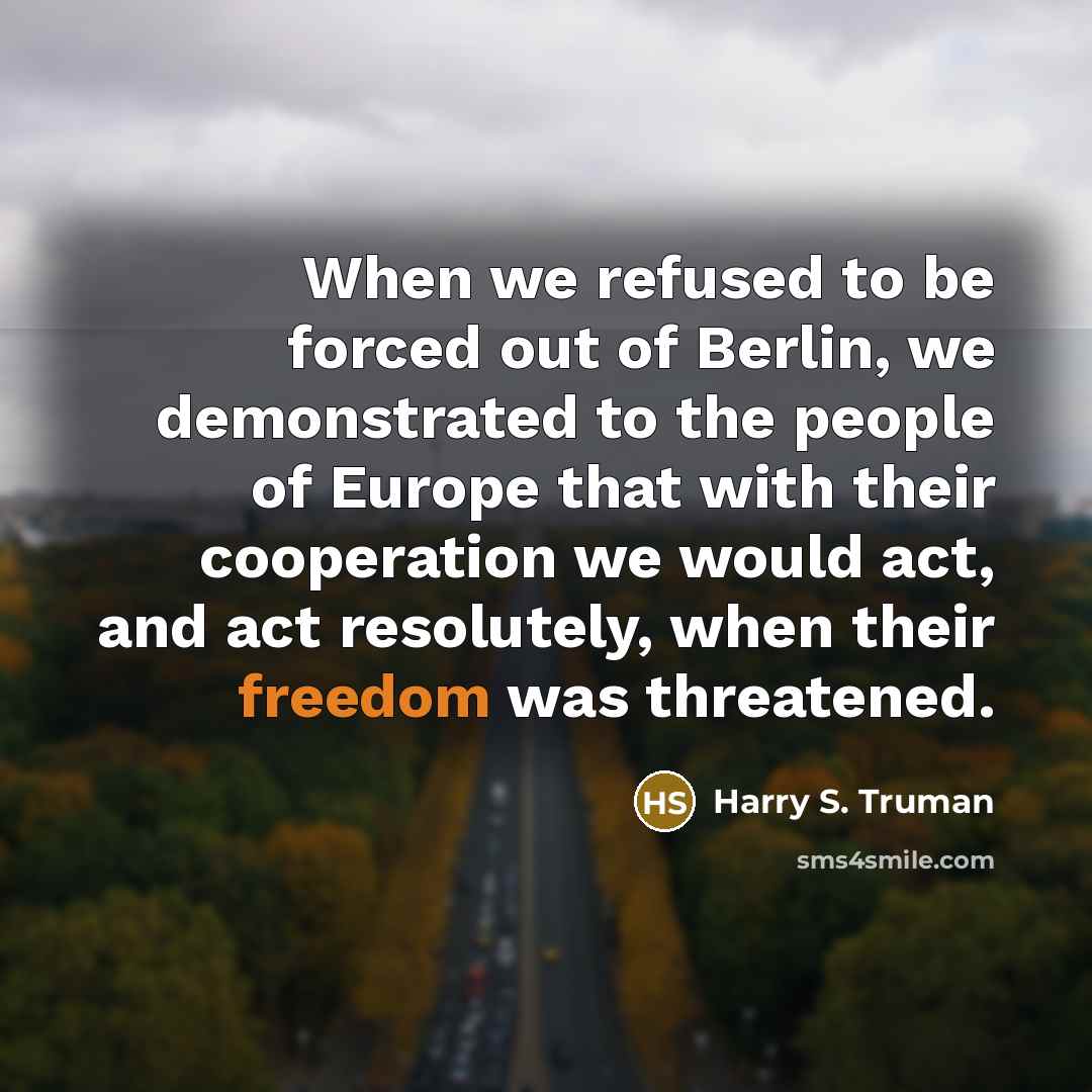 “When we refused to be forced out of Berlin, we…” quote by Harry S. Truman