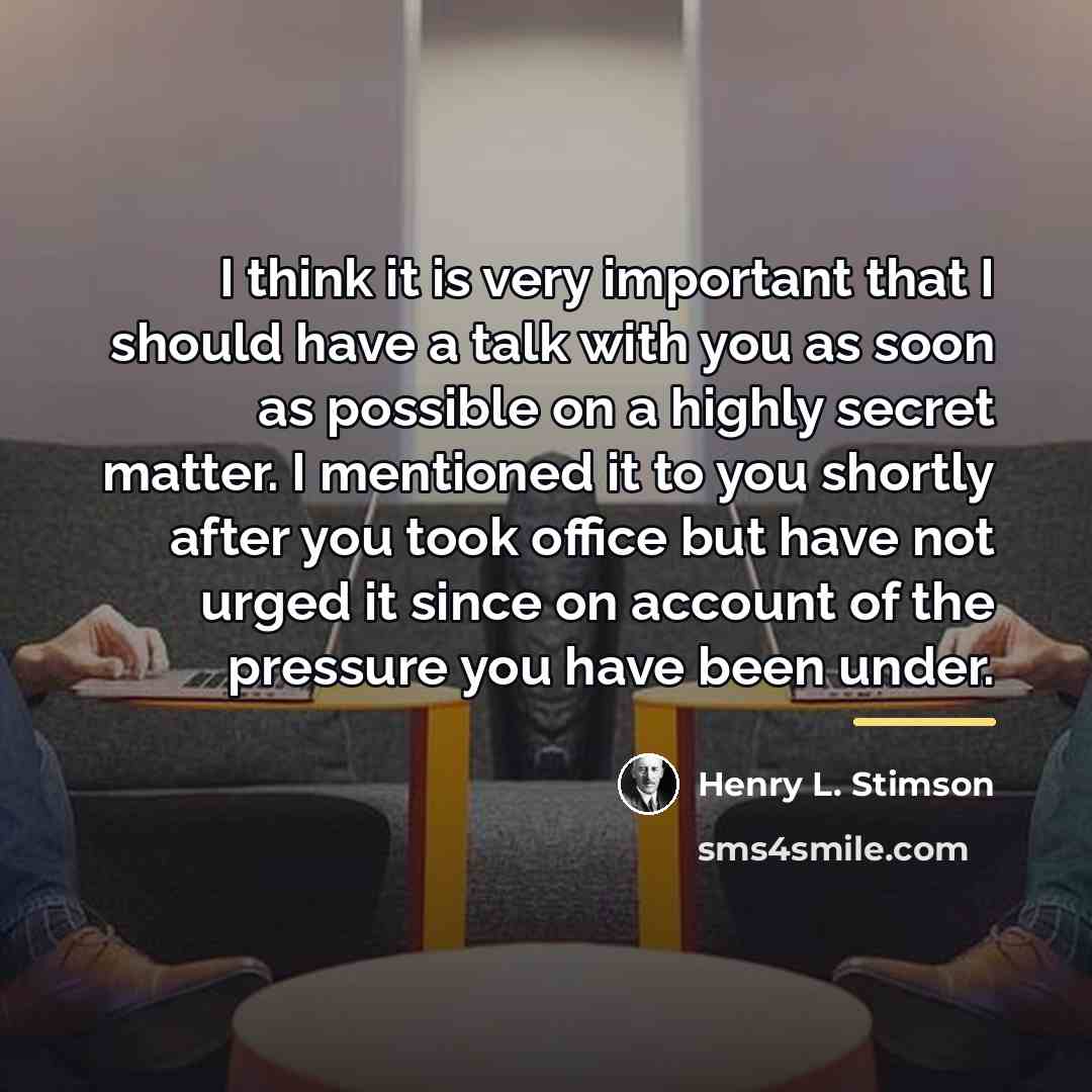 “I think it is very important that I should have…” quote by Henry L. Stimson