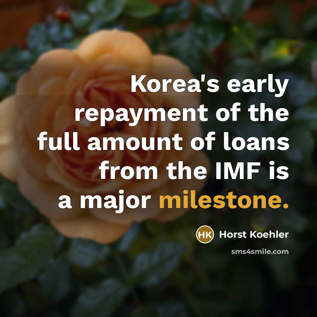 “Korea's early repayment of the full amount of loans from…” quote by Horst Koehler