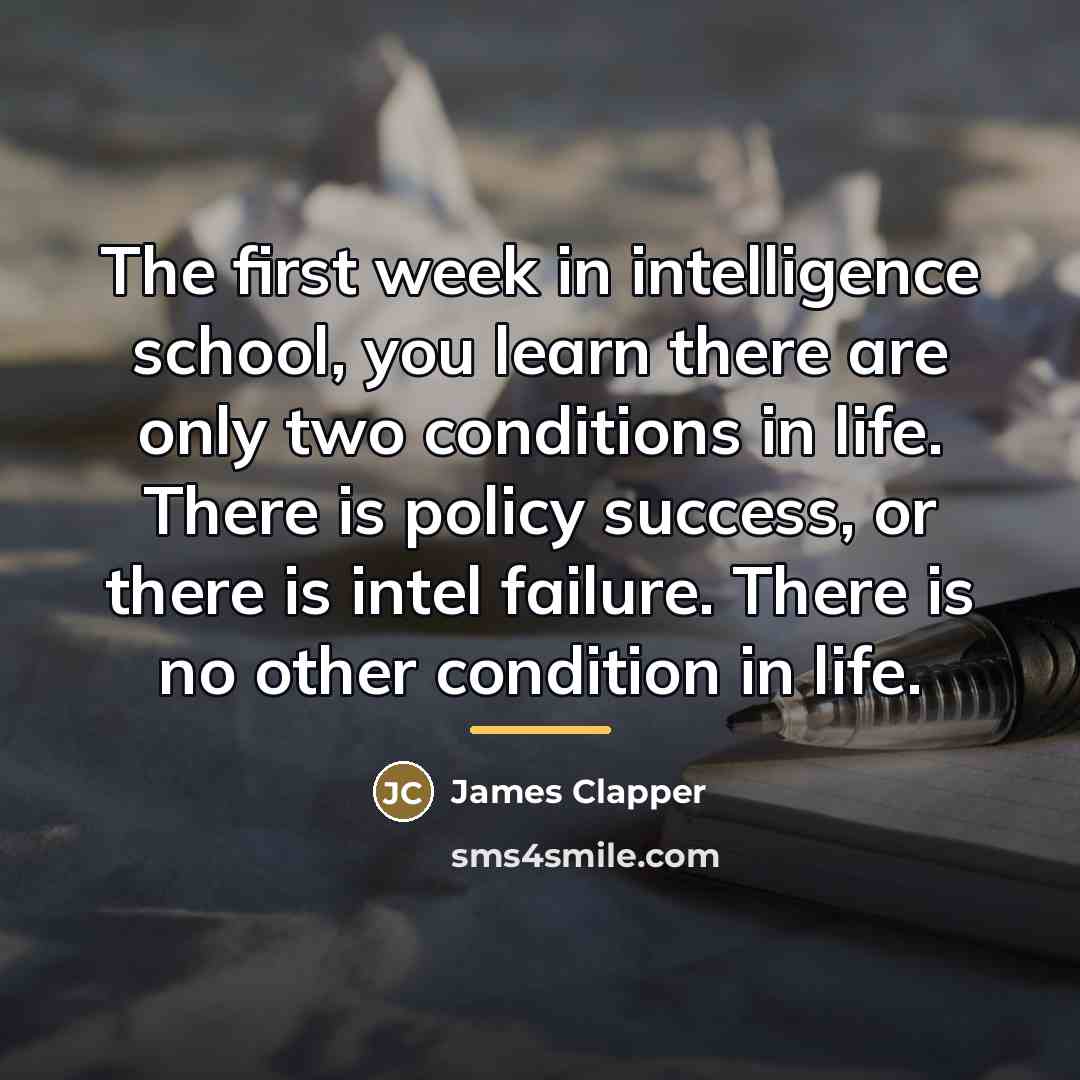 “The first week in intelligence school, you learn there are…” quote by James Clapper