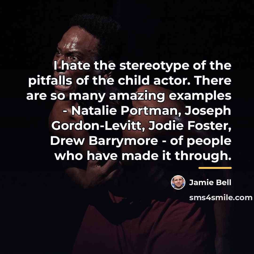 “I hate the stereotype of the pitfalls of the child…” quote by Jamie Bell