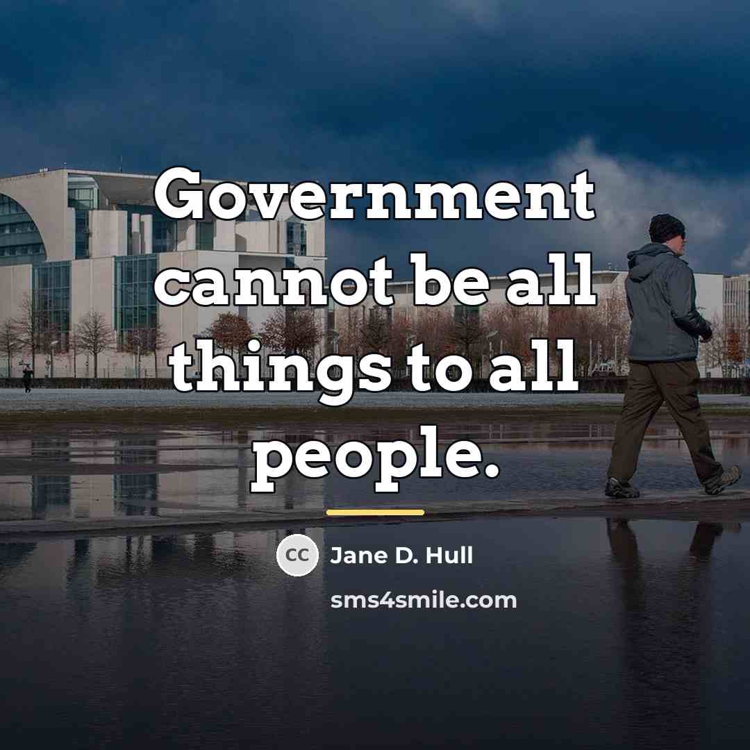 “Government cannot be all things to all people.…” quote by Jane D. Hull