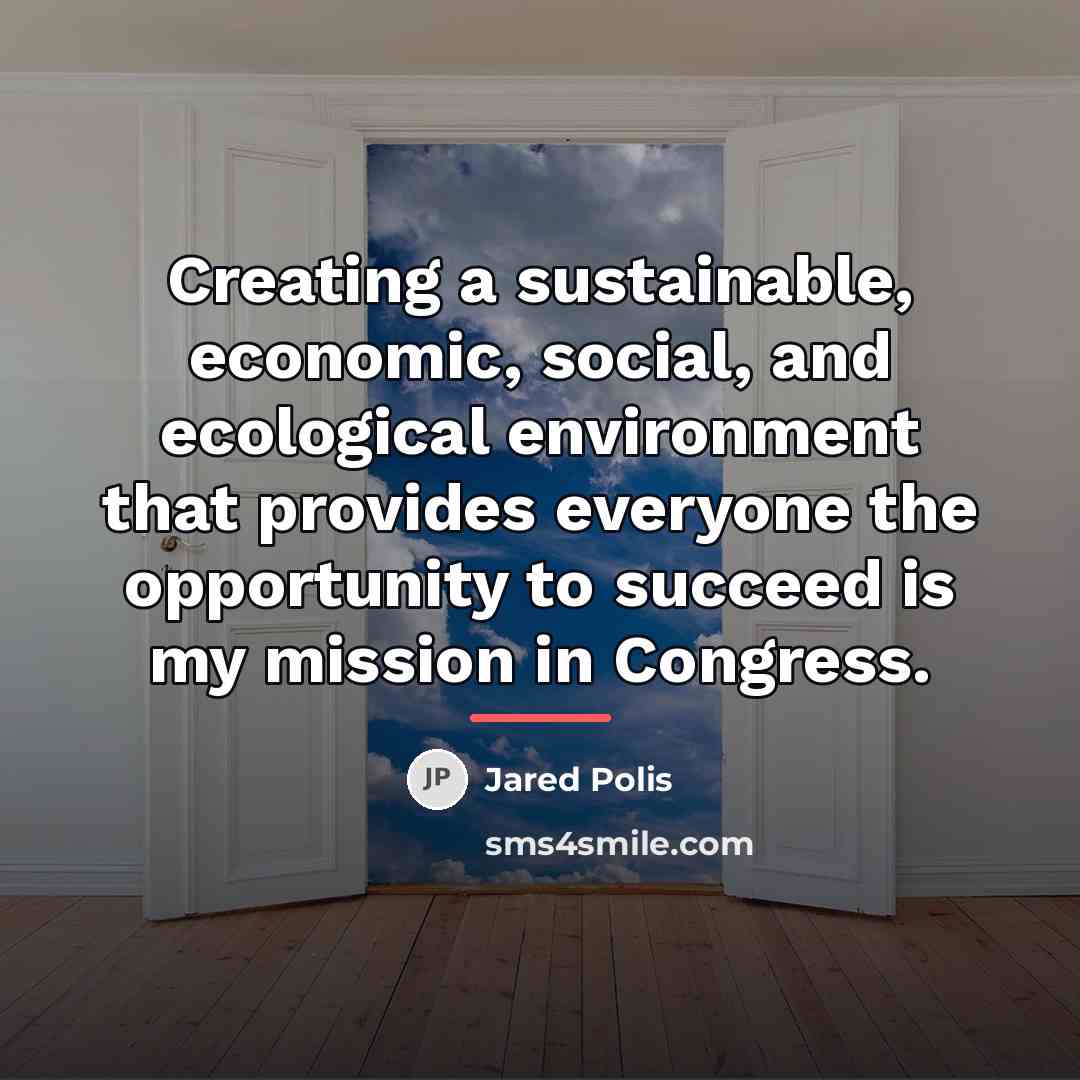 “Creating a sustainable, economic, social, and ecological environment that provides…” quote by Jared Polis