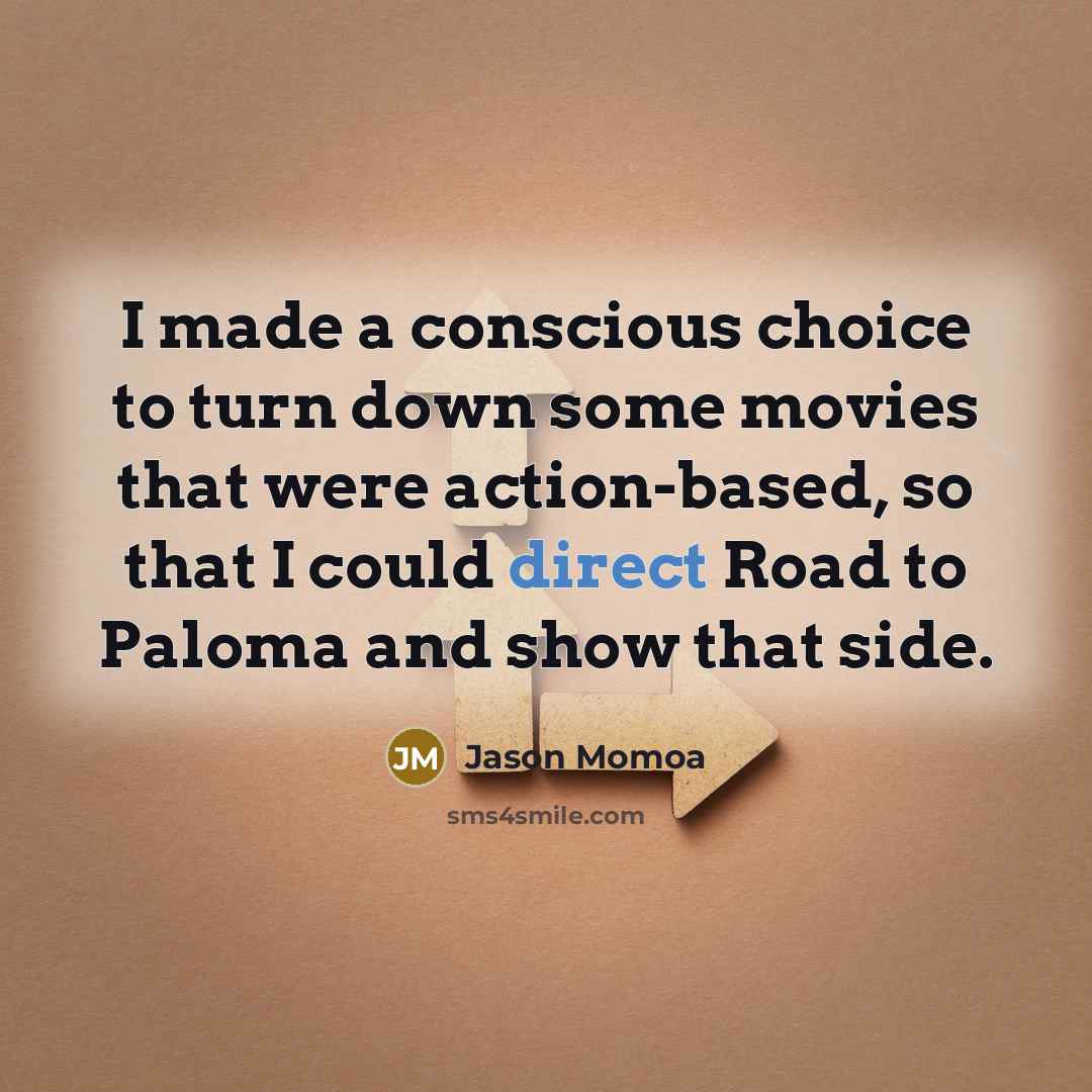 “I made a conscious choice to turn down some movies…” quote by Jason Momoa