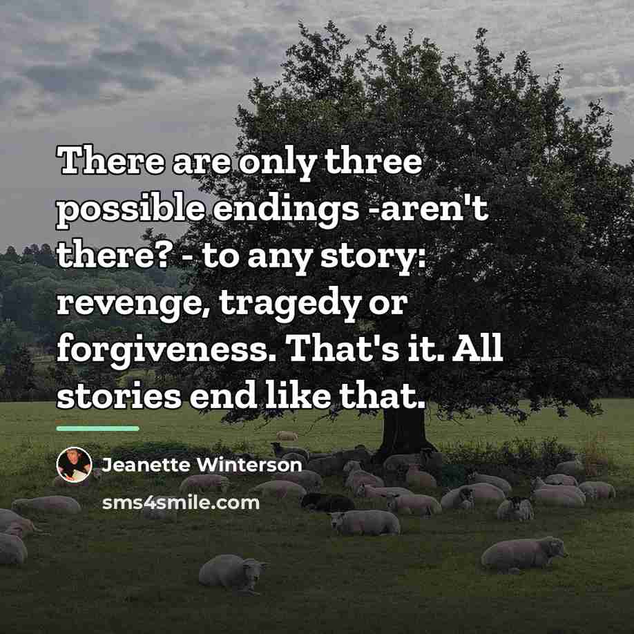 “There are only three possible endings -aren't there? - to…” quote by Jeanette Winterson