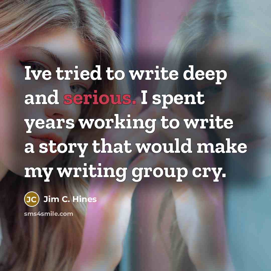 “Ive tried to write deep and serious. I spent years…” quote by Jim C. Hines