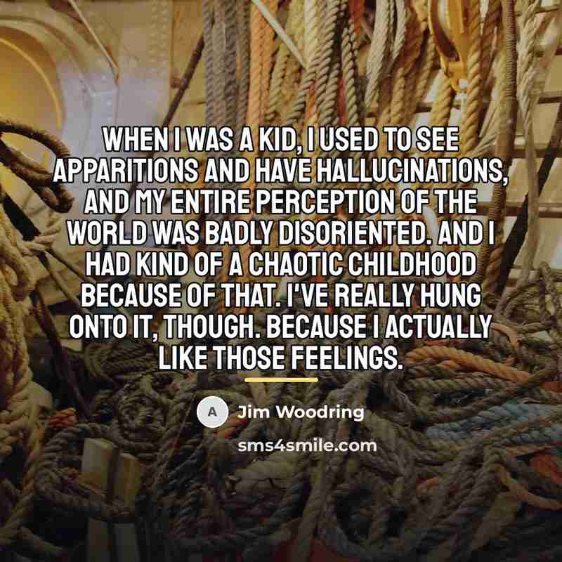 “When I was a kid, I used to see apparitions…” quote by Jim Woodring