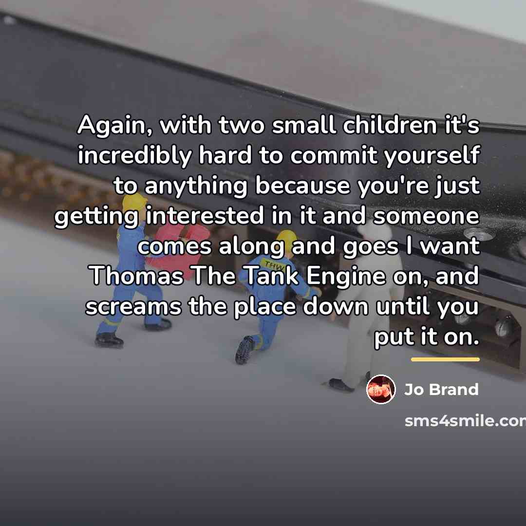 “Again, with two small children it's incredibly hard to commit…” quote by Jo Brand