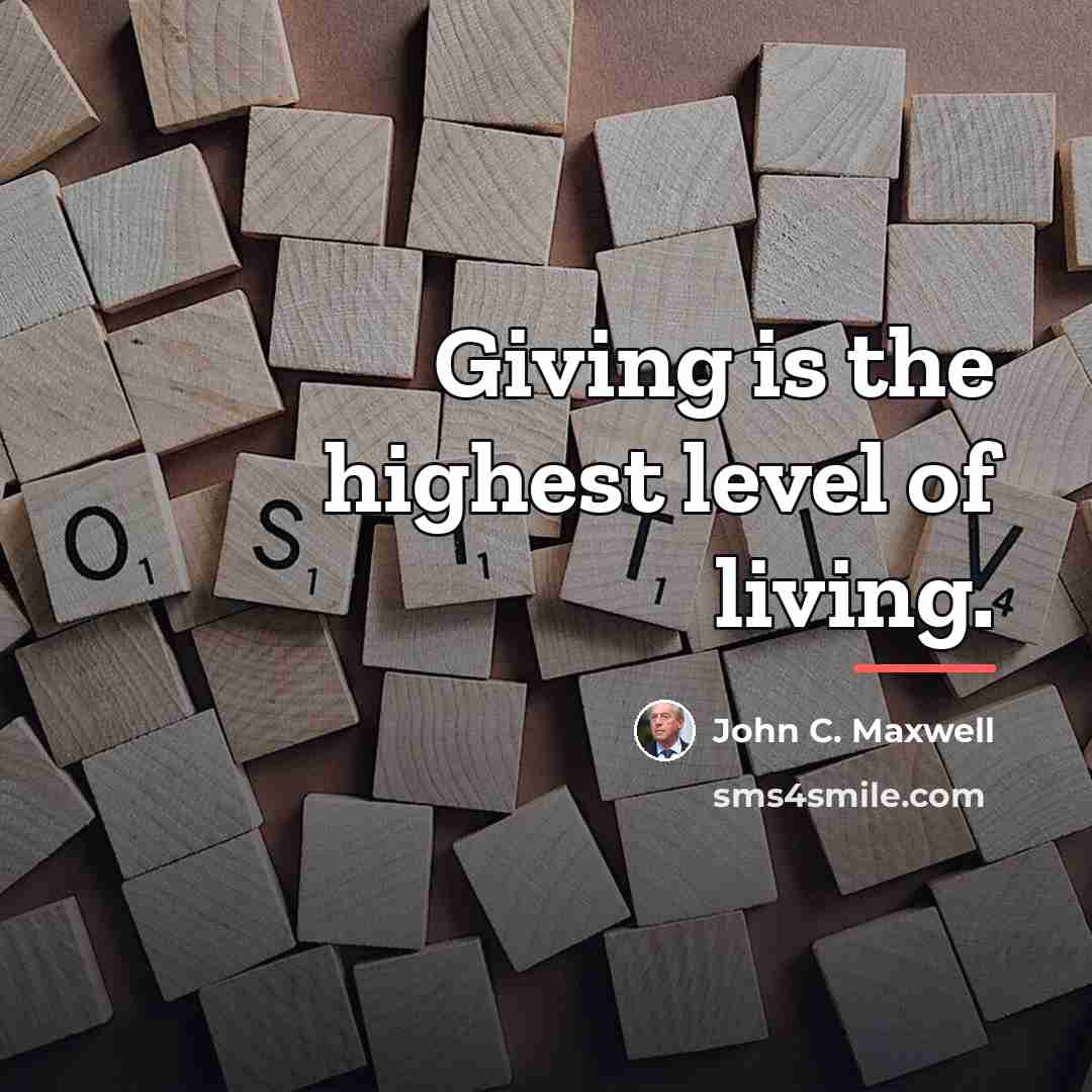 “Giving is the highest level of living.…” quote by John C. Maxwell