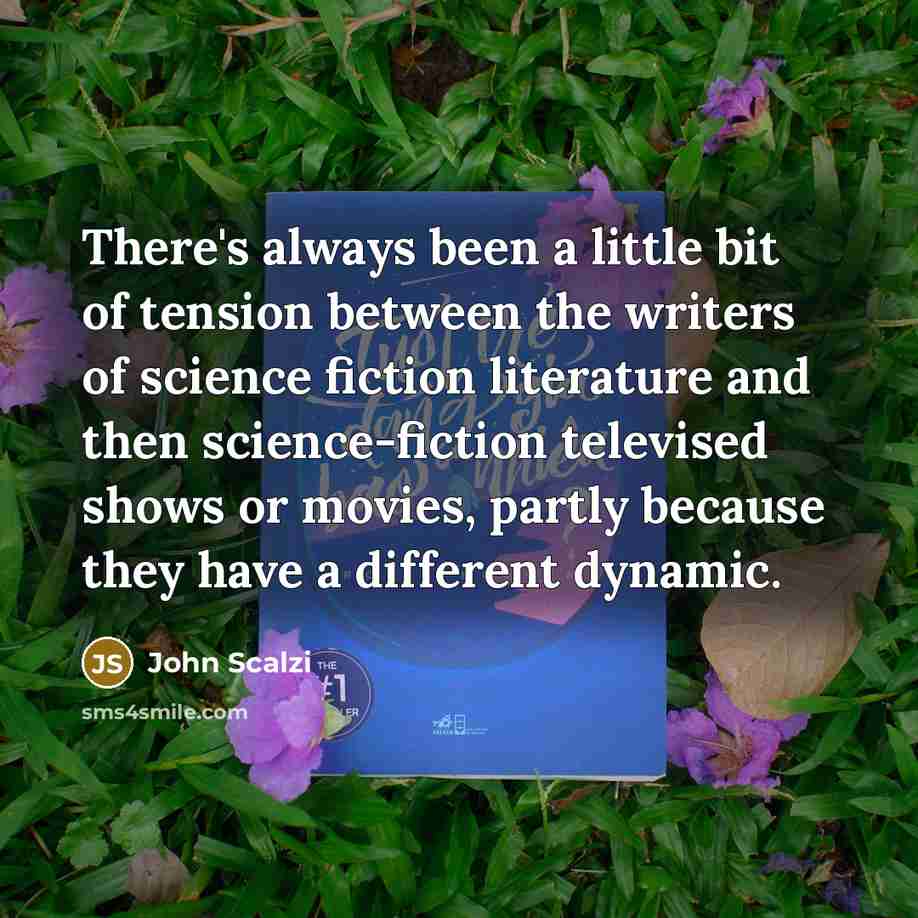 “There's always been a little bit of tension between the…” quote by John Scalzi