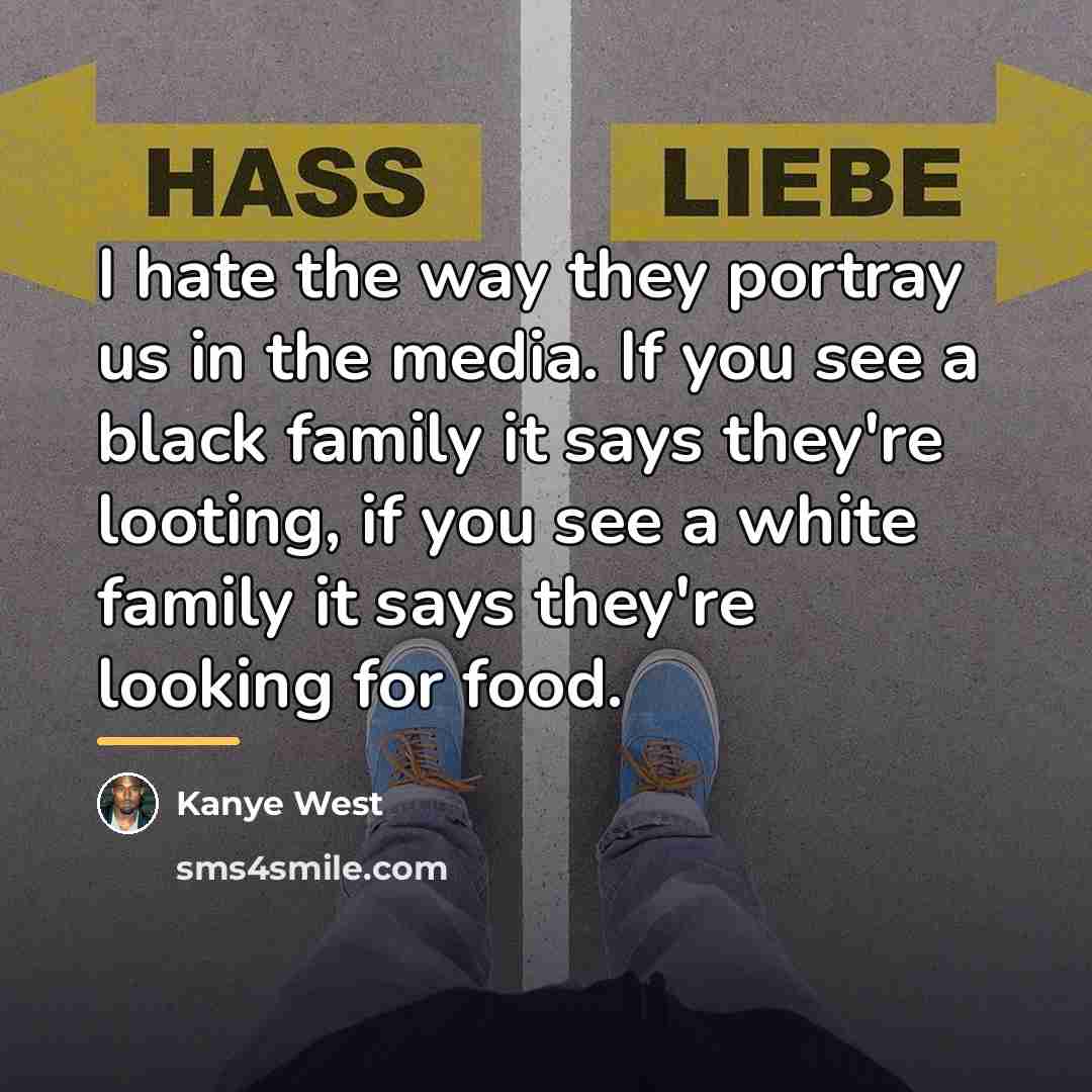 “I hate the way they portray us in the media.…” quote by Kanye West