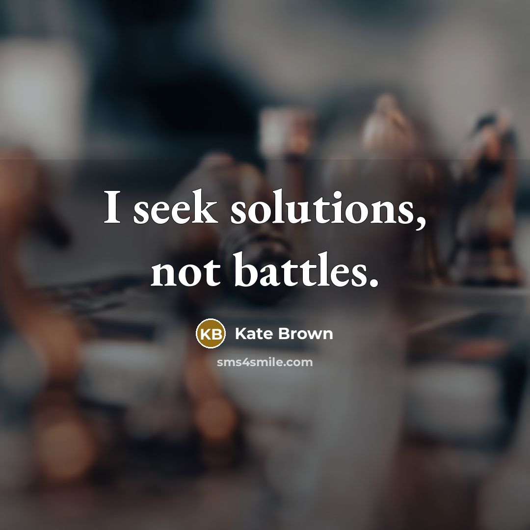 “I seek solutions, not battles.…” quote by Kate Brown