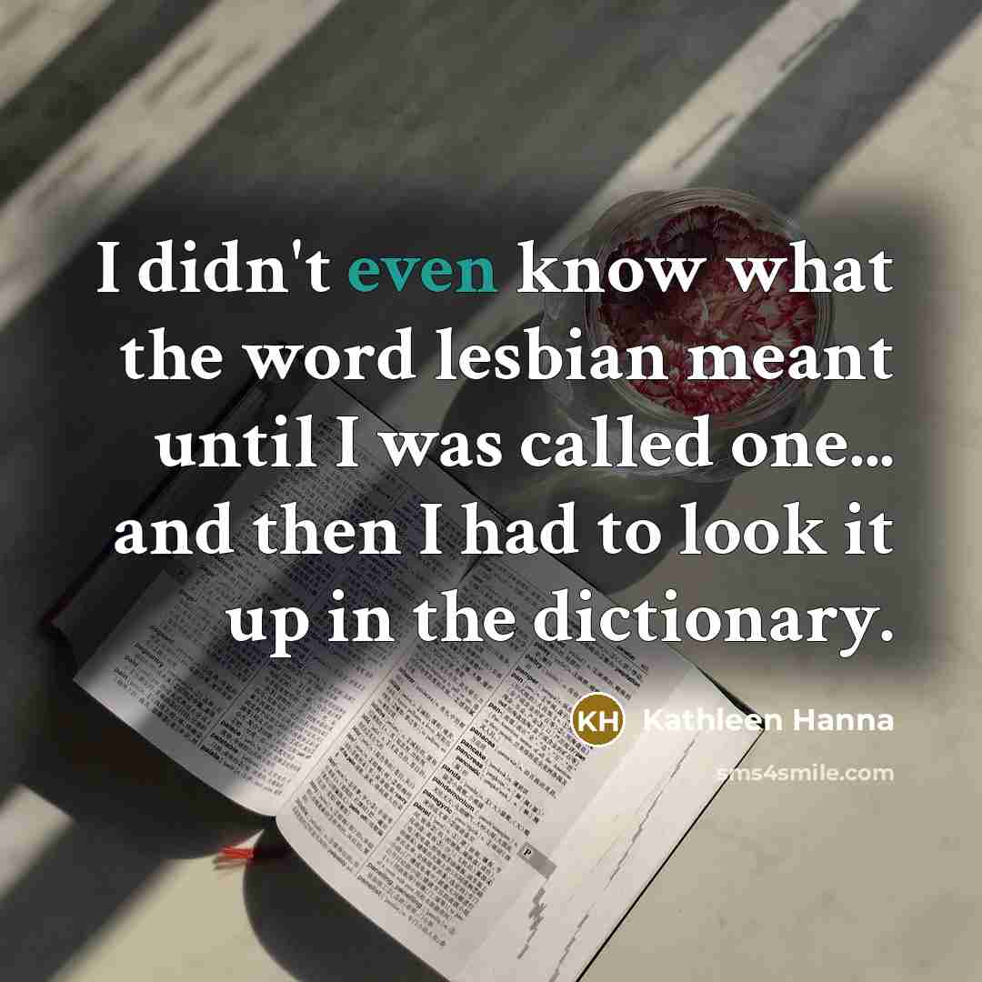 “I didn't even know what the word lesbian meant until…” quote by Kathleen Hanna