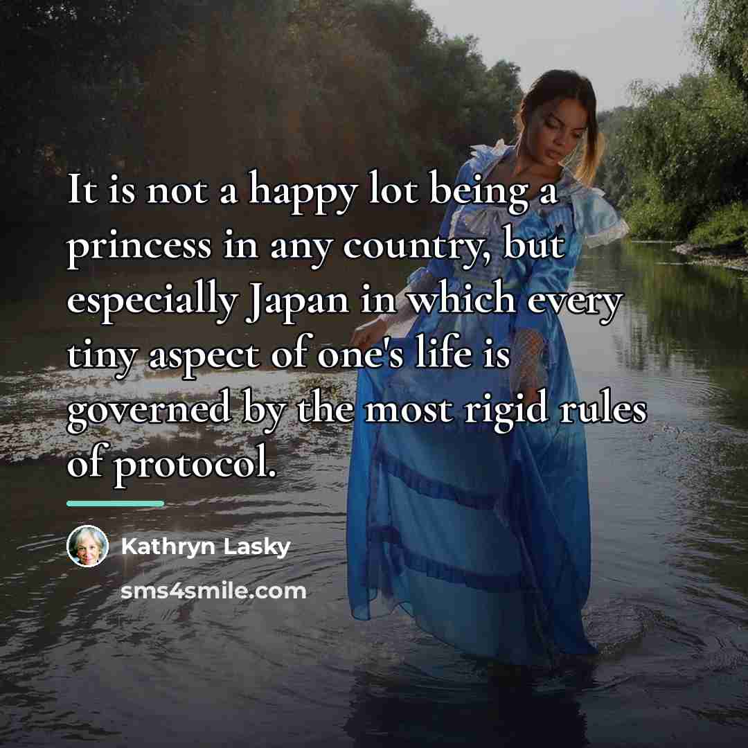 “It is not a happy lot being a princess in…” quote by Kathryn Lasky