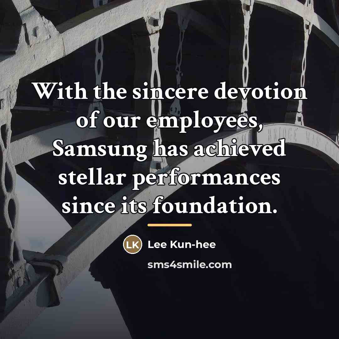 “With the sincere devotion of our employees, Samsung has achieved…” quote by Lee Kun-hee