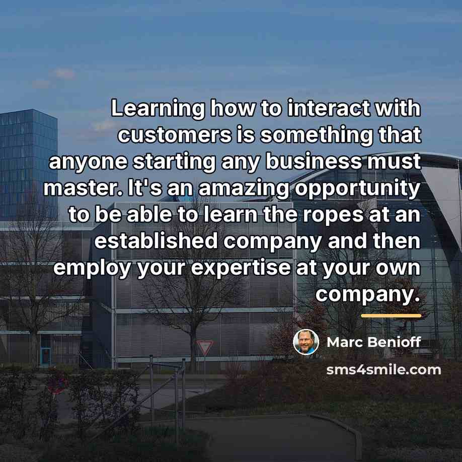 “Learning how to interact with customers is something that anyone…” quote by Marc Benioff