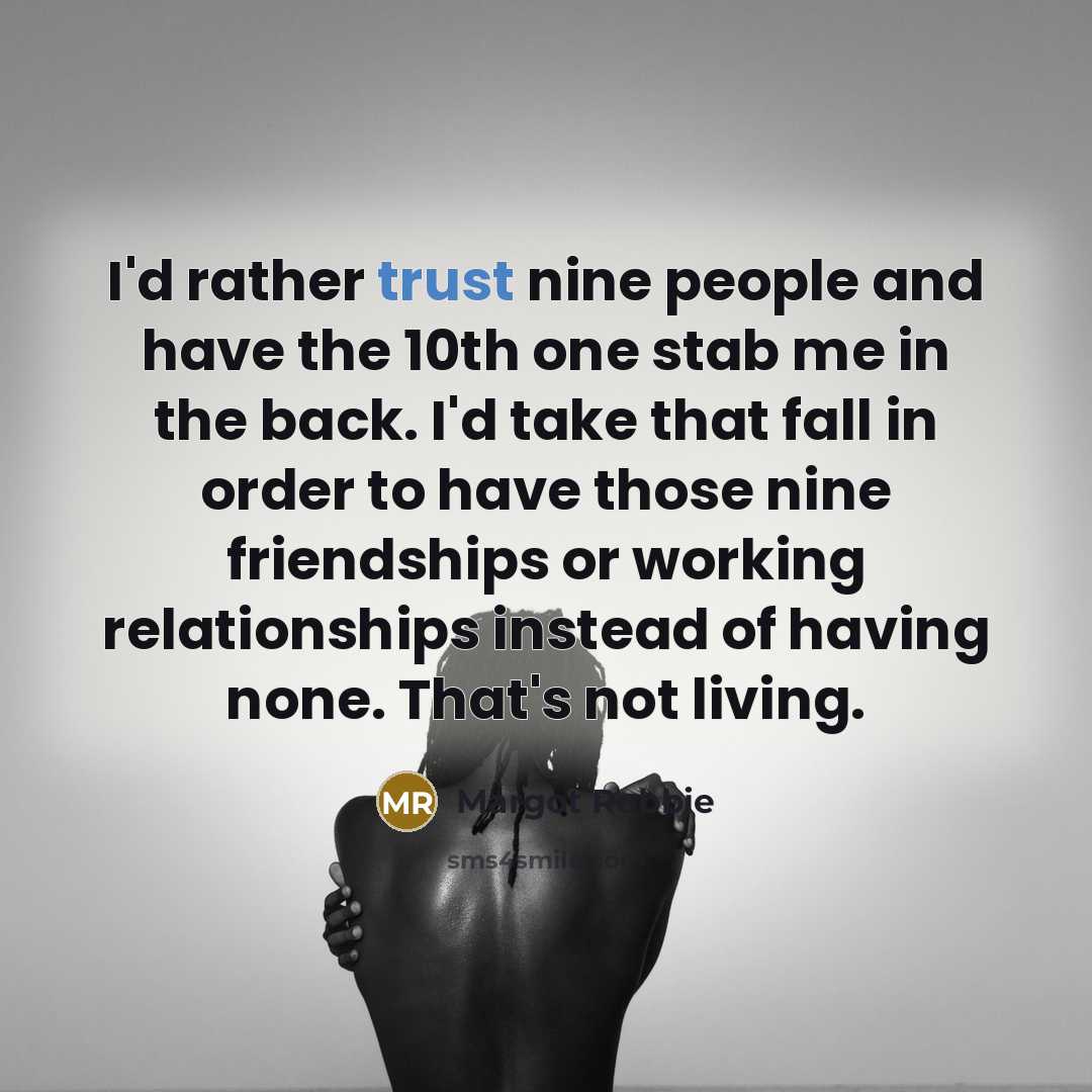 “I'd rather trust nine people and have the 10th one…” quote by Margot Robbie