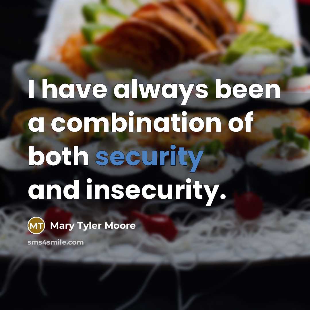 “I have always been a combination of both security and…” quote by Mary Tyler Moore
