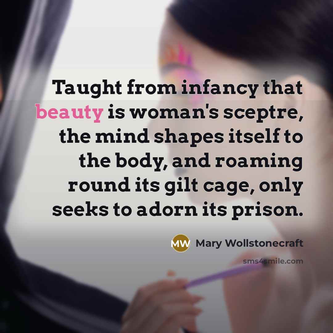 “Taught from infancy that beauty is woman's sceptre, the mind…” quote by Mary Wollstonecraft