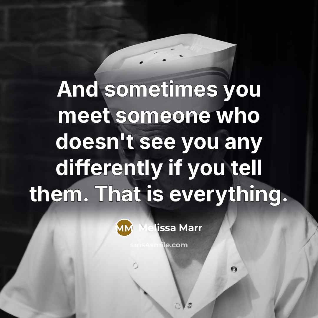 “And sometimes you meet someone who doesn't see you any…” quote by Melissa Marr