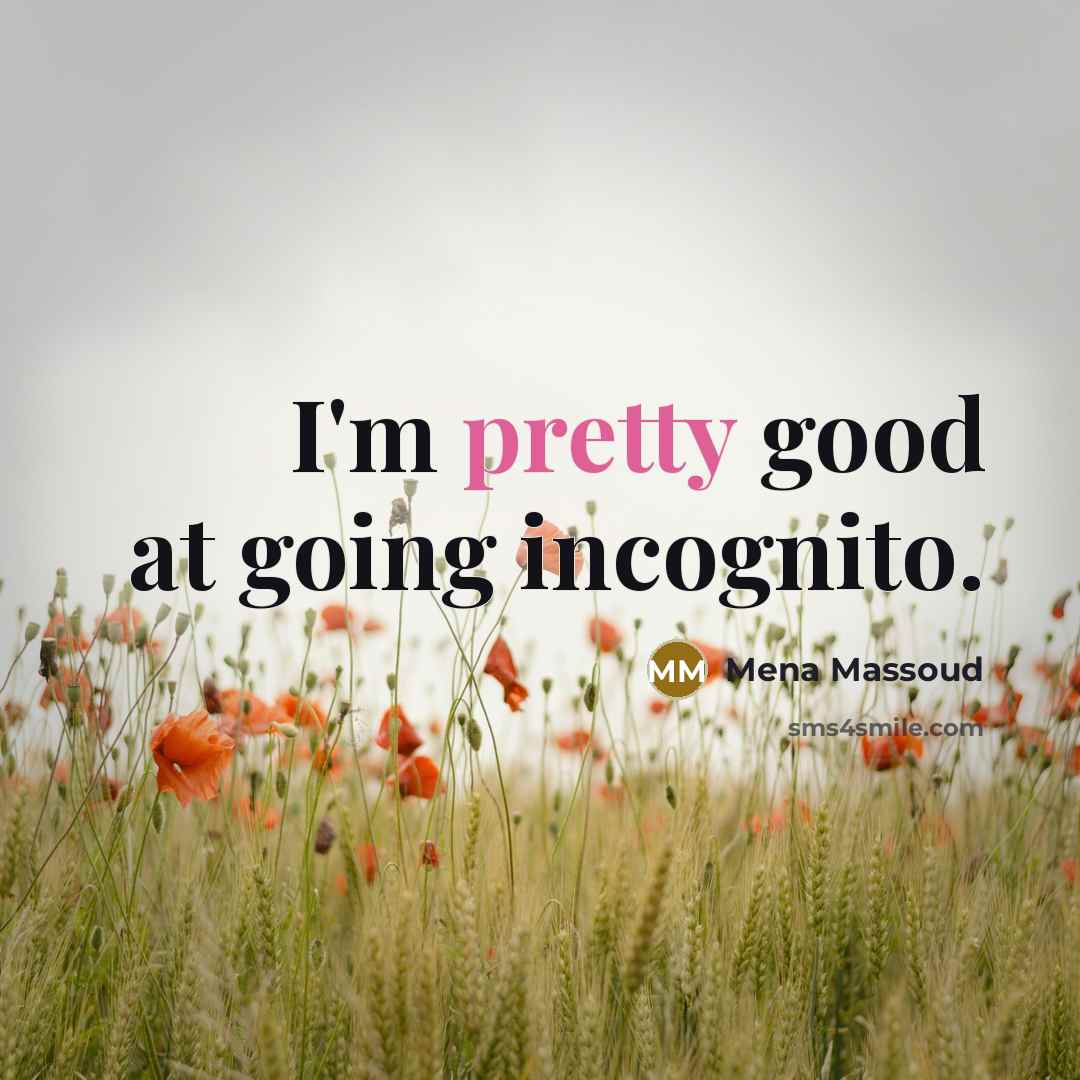 “I'm pretty good at going incognito.…” quote by Mena Massoud