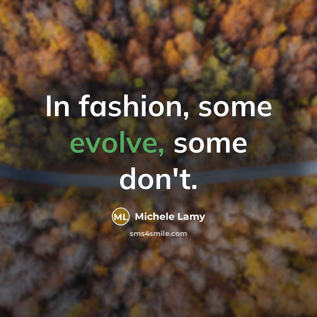 “In fashion, some evolve, some don't.…” quote by Michele Lamy