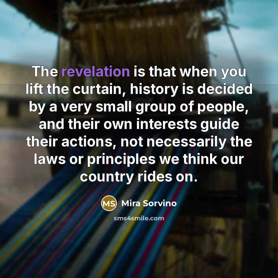 “The revelation is that when you lift the curtain, history…” quote by Mira Sorvino