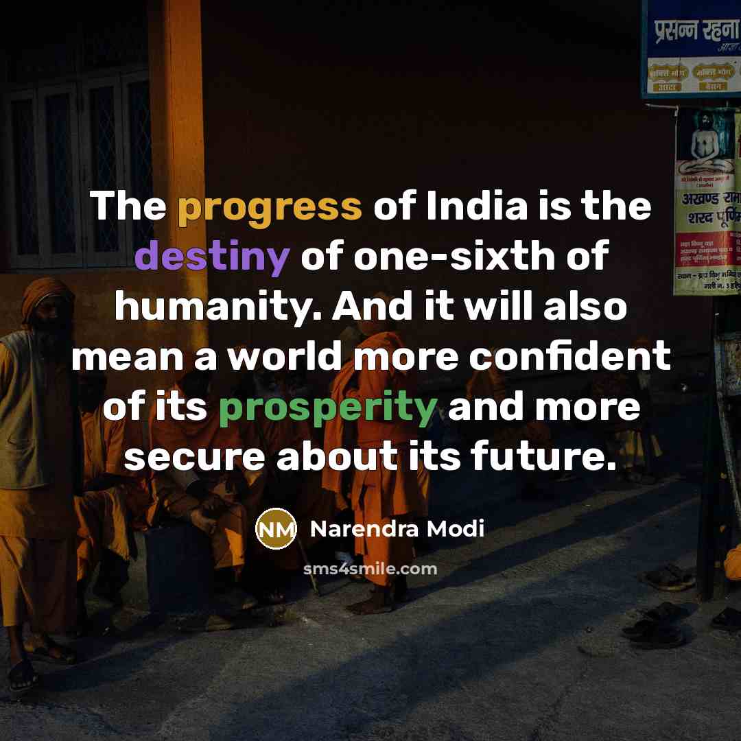 “The progress of India is the destiny of one-sixth of…” quote by Narendra Modi