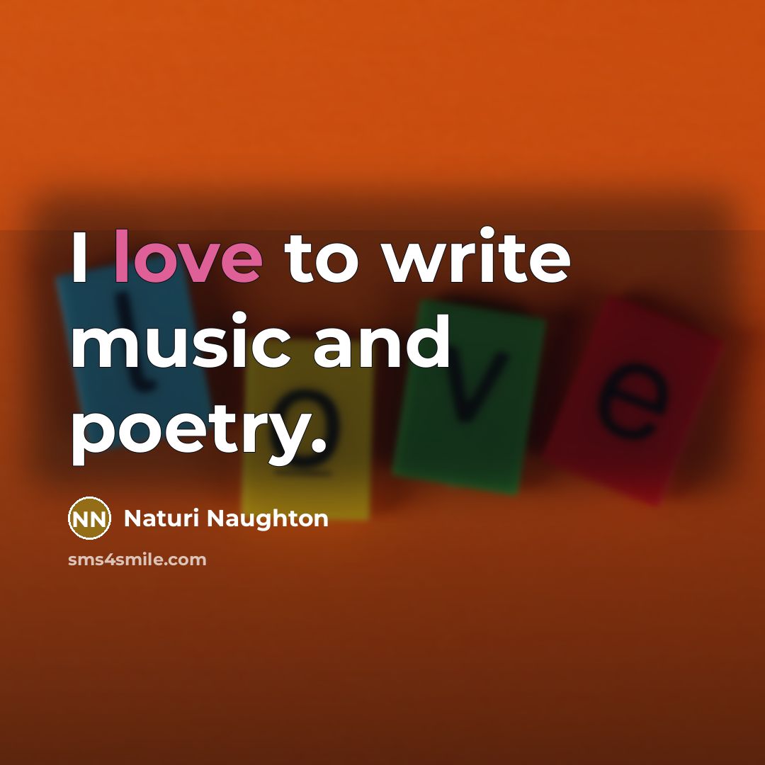 “I love to write music and poetry.…” quote by Naturi Naughton
